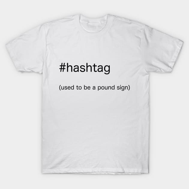 hashtag (used to be a pound sign) T-Shirt by Unusualwarehouse